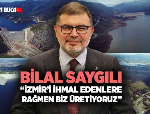 Bilal Saygılı “İzmir’i İhmal Edenlere Rağmen Biz Üretiyoruz”