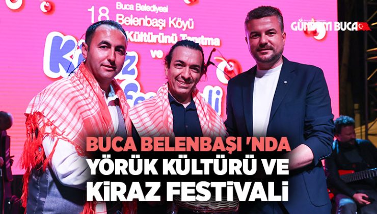Buca Belenbaşı ‘nda Yörük Kültürü ve Kiraz Festivali