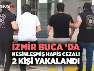 İzmir Buca ’da Kesinleşmiş Hapis Cezalı 2 Kişi Yakalandı