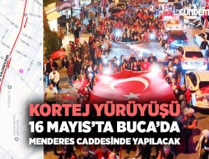 16 Mayıs ’ta Buca ’da Kortej Yürüyüşü: Menderes Caddesi ‘nde Trafik Düzenlemesi