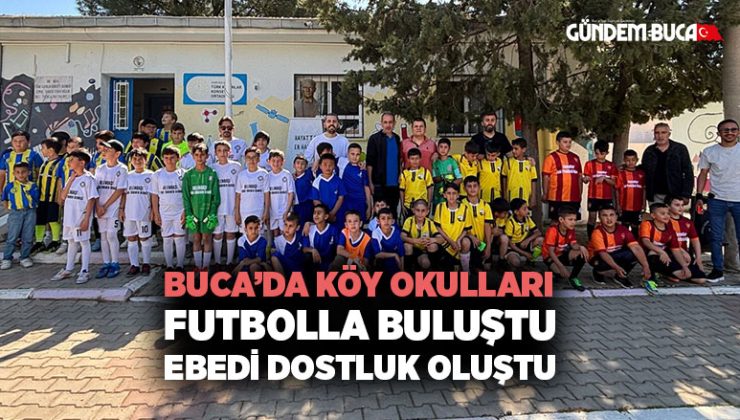 Buca ’da Köy Okulları Futbolla Buluştu ebedi dostluk oluştu
