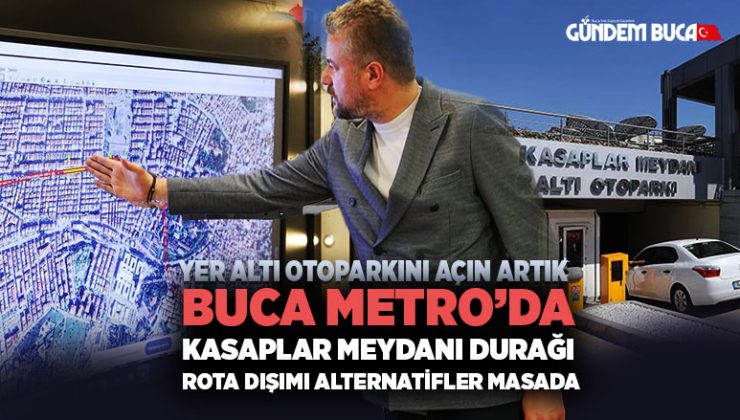 Buca Metro ‘da Kasaplar Meydanı Durağı Rota Dışımı Alternatifler Masada