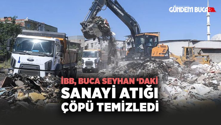 Buca Seyhan ‘daki Sanayi Atığı çöpü temizledi