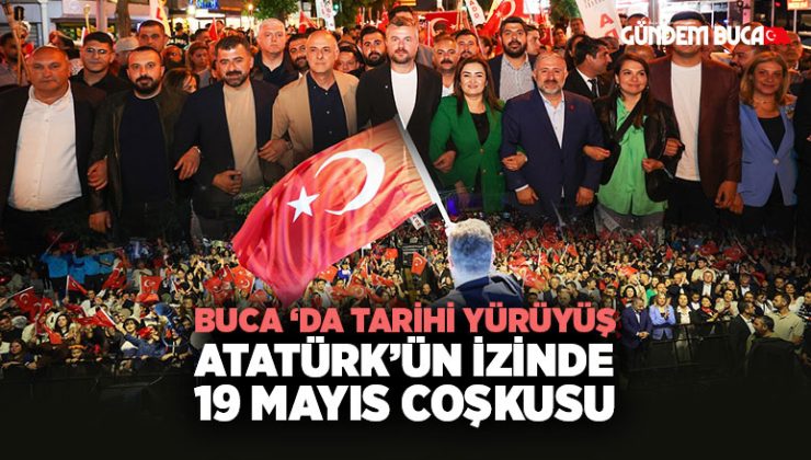 Buca ‘da Tarihi Yürüyüş Atatürk ’ün İzinde 19 Mayıs coşkusu