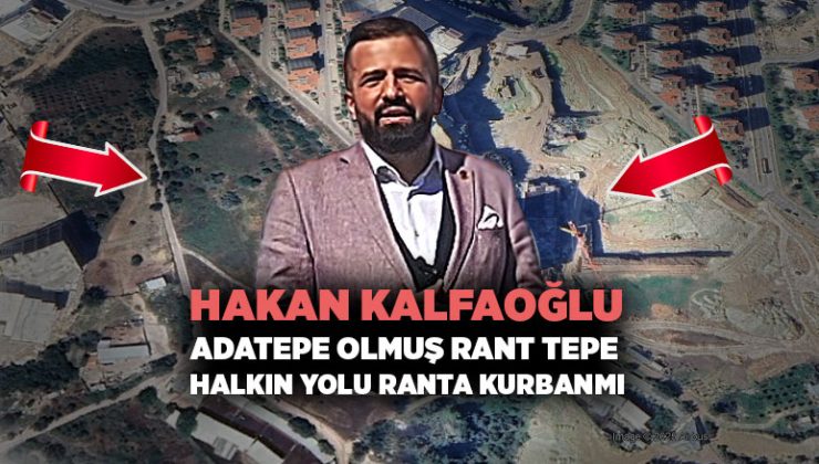 AK Partili Hakan Kalfaoğlu Buca Adatepe Olmuş Rant Tepe