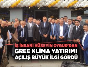 iş insanı Hüseyin Oygur ’dan Gree Klima Yatırımı Açılış büyük İlgi Gördü