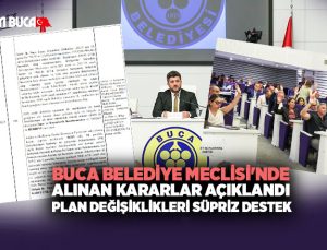 Buca Belediye Meclisi ‘nde alınan Kararlar açıklandı Plan Değişiklikleri Süpriz destek