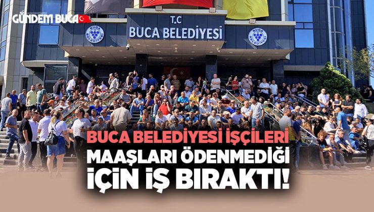 Buca Belediyesi İşçileri Maaşları Ödenmediği için iş Bıraktı!