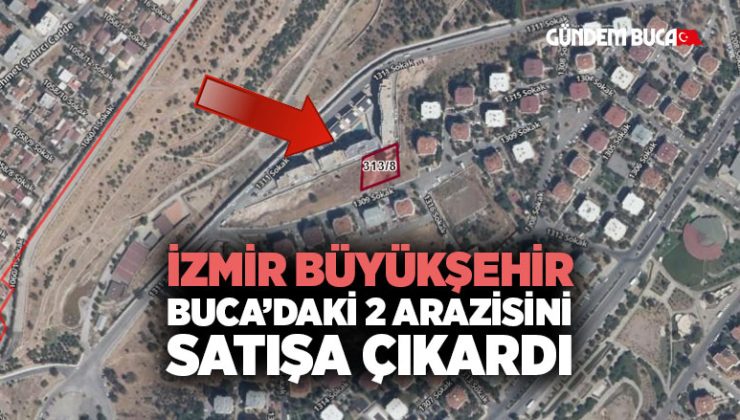 İzmir Büyükşehir Buca ’daki 2 Arazisini Satışa Çıkardı