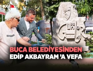 Buca Belediyesinden Edip Akbayram ’a Vefa