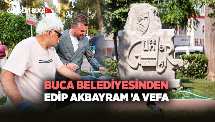 Buca Belediyesinden Edip Akbayram ’a Vefa