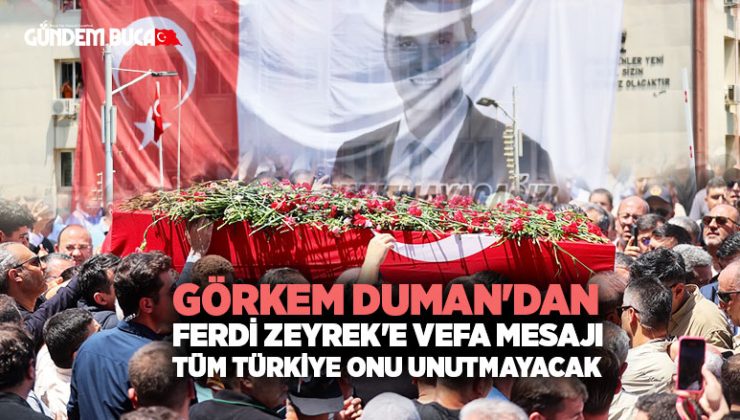 Görkem Duman Ferdi Zeyrek ‘e Vefa Mesajı Tüm Türkiye Onu Unutmayacak