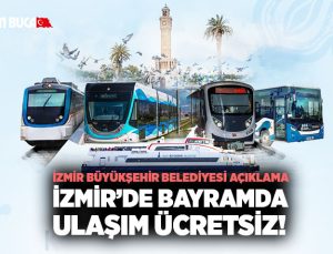 İzmir Büyükşehir Belediyesinden açıklama İzmir’de Bayramda Ulaşım Ücretsiz!