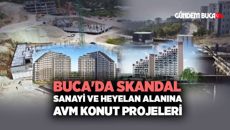 Buca ‘da skandal Sanayi ve Heyelan Alanına AVM konut
