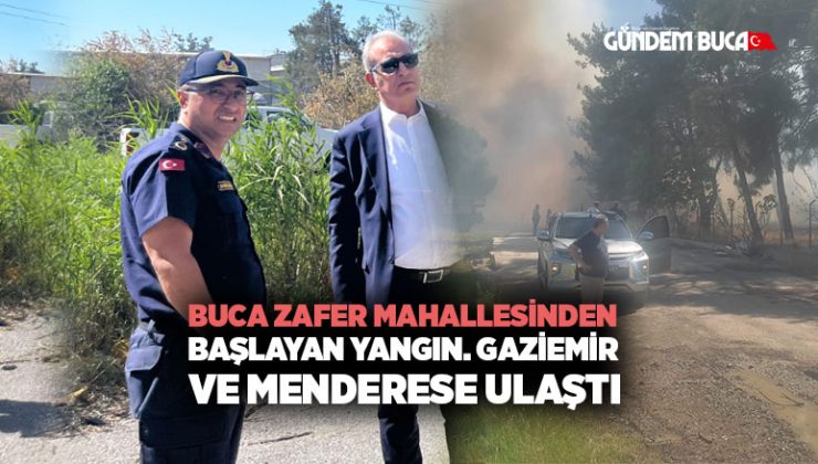 Buca Zafer Mahallesi nden Başlayan Yangın. Gaziemir ve Menderese ulaştı.