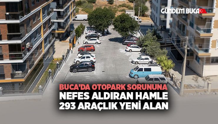 Buca ’da Otopark Sorununa Nefes Aldıran Hamle: 293 Araçlık Yeni Alan