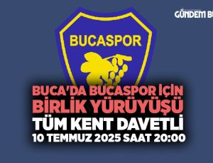 Buca ‘da Bucaspor İçin Birlik Yürüyüşü: Tüm Kent Davetli 10 Temmuz 2025 Saat 20:00