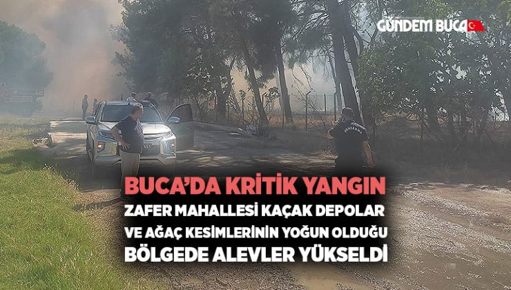 Buca ’da Kritik Yangın Zafer Mahallesi Kaçak Depolar ve Ağaç Kesimlerinin Yoğun Olduğu Bölgede Alevler Yükseldi