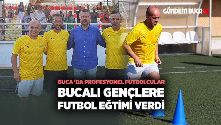 Buca ‘da Profesyonel futbolculardan Bucalı genç yeteneklere futbol dersi