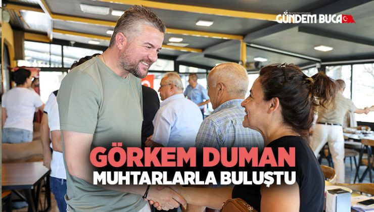Görkem Duman Bucalı muhtarlarla buluştu