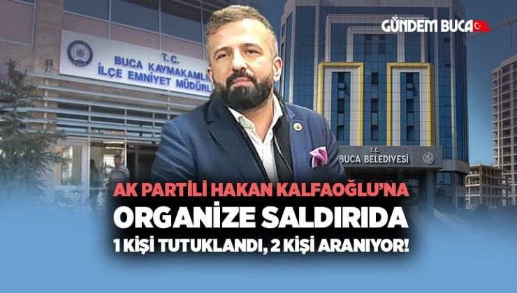 AK Partili Hakan Kalfaoğlu ’na Organize Saldırıda 1 kişi Tutuklandı, 2 Kişi Aranıyor!