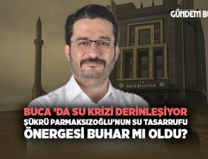 Buca ’da Su Krizi Derinleşiyor: Şükrü Parmaksızoğlu ‘nun  Su Tasarrufu Önergesi Buhar mı oldu?