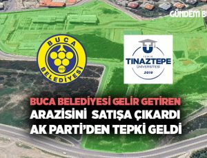 Buca Belediyesi gelir getiren arazisini satışa çıkardı AK Parti ’den Tepki Geldi.