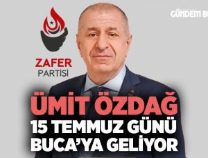 Zafer Partisi Lideri Ümit Özdağ 15 temmuz günü Buca ’ya geliyor