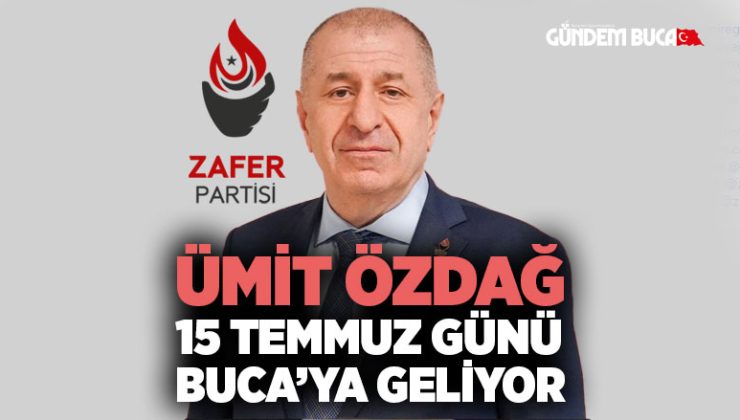 Zafer Partisi Lideri Ümit Özdağ 15 temmuz günü Buca ’ya geliyor