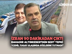 İzban 90 dakikadan çıktı Bahadır Altınkeser ’den Sert Tepki “Cemil Tugay Ulaşımda Sözlerini Tutmadı”