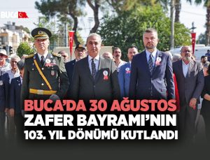 Buca ’da 30 Ağustos Zafer Bayramı’nın 103. Yıl Dönümü Kutlandı