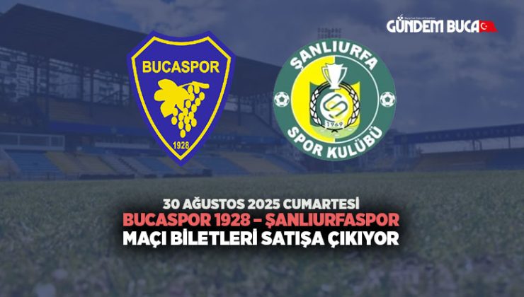 Bucaspor 1928 – Şanlıurfaspor Maçı Biletleri Satışa Çıkıyor