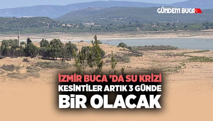İzmir Buca ’da Su Krizi Derinleşiyor: Kesintiler Artık 3 Günde Bir olacak