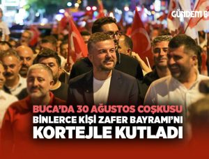 Buca ’da 30 Ağustos Coşkusu: Binlerce Kişi Zafer Bayramı’nı Kortejle Kutladı