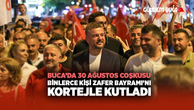 Buca ’da 30 Ağustos Coşkusu: Binlerce Kişi Zafer Bayramı’nı Kortejle Kutladı
