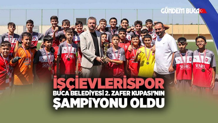 İşçievlerispor , Buca Belediyesi 2. Zafer Kupası’nın Şampiyonu Oldu