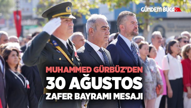 Buca Kaymakamı Muhammed Gürbüz ’den 30 Ağustos Zafer Bayramı Mesajı