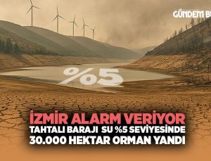 İzmir Alarm veriyor Tahtalı Barajı %5 Seviyesinde