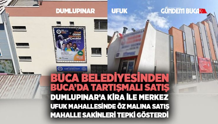 Buca Belediyesi nden Tartışmalı Satış Dumlupınar ’a Kira ile Merkez, Ufuk mahallesi nde Öz Malına Satış