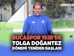 Bucaspor 1928’de Tolga Doğantez Dönemi Yeniden Başladı