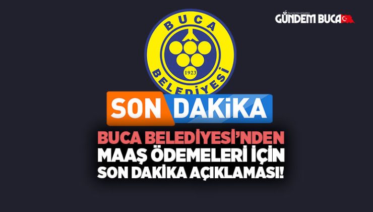 Buca Belediyesi’nden Maaş Ödemeleri İçin Son Dakika Açıklaması!