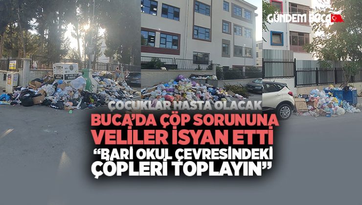 Buca ’da Çöp Sorununa Velilerden sert tepki: “Bari okul çevresindeki çöpleri kaldırın”