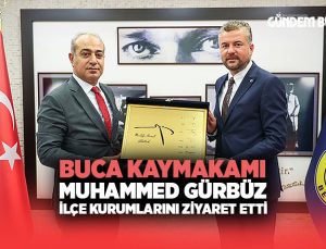Buca Kaymakamı Muhammed Gürbüz İlçe Kurumlarını Ziyaret Etti
