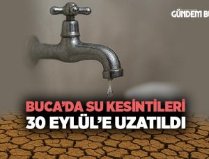 Buca ’da Su Kesintileri 30 Eylül’e Uzatıldı
