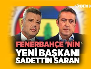 Fenerbahçe’nin Yeni Başkanı Sadettin Saran Oldu