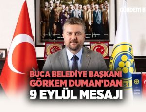 Buca Belediye Başkanı Görkem Duman’dan 9 Eylül Mesajı