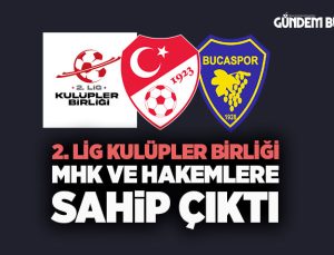 2.Lig Kulüpler Birliği Bucaspor MHK ve Hakemlere Sahip Çıktı