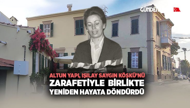 Altun Yapı, Işılay Saygın Köşkü’nü Zarafetiyle Yeniden Hayata Döndürdü