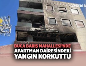 Buca Barış Mahallesi’nde Apartman Dairesindeki Yangın Korkuttu