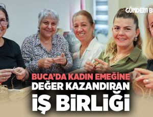 Buca ’da Kadın Emeğine Değer Kazandıran İş Birliği